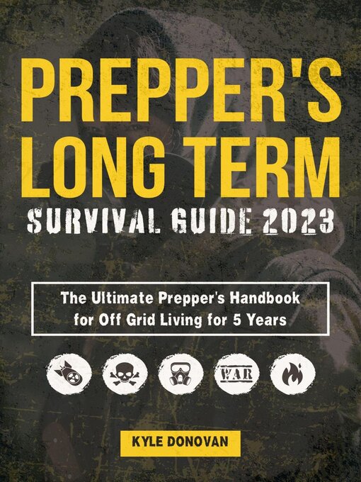 Title details for Preppers Long Term Survival Guide 2023 by Kyle Donovan - Available